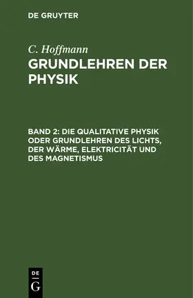 Hoffmann |  Die qualitative Physik oder Grundlehren des Lichts, der Wärme, Elektricität und des Magnetismus | Buch |  Sack Fachmedien