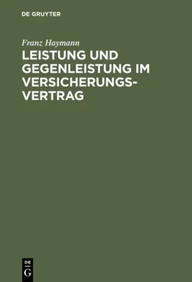 Haymann |  Leistung und Gegenleistung im Versicherungsvertrag | Buch |  Sack Fachmedien