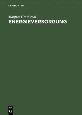 Grathwohl | Energieversorgung | Buch | 978-3-11-109336-9 | www2.sack.de