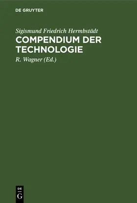 Hermbstädt / Wagner |  Compendium der Technologie | Buch |  Sack Fachmedien