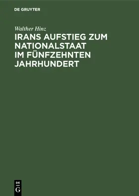 Hinz |  Irans Aufstieg zum Nationalstaat im fünfzehnten Jahrhundert | Buch |  Sack Fachmedien