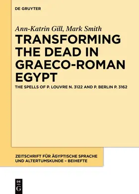 Gill / Smith |  Transforming the Dead in Graeco-Roman Egypt | eBook | Sack Fachmedien