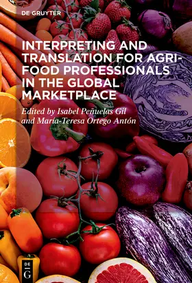 Ortego Antón / Peñuelas Gil / Pen~uelas Gil |  Interpreting and Translation for Agri-food Professionals in the Global Marketplace | Buch |  Sack Fachmedien