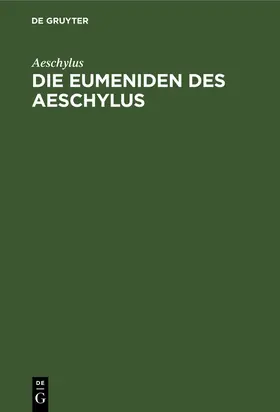 Aeschylus |  Die Eumeniden des Aeschylus | Buch |  Sack Fachmedien