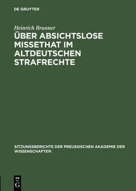 Brunner |  Über absichtslose Missethat im altdeutschen Strafrechte | Buch |  Sack Fachmedien