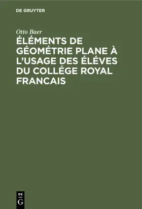 Baer |  Éléments de géométrie plane à l'usage des éléves du collége royal francais | Buch |  Sack Fachmedien