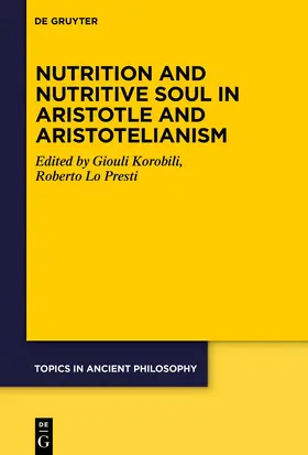 Korobili / Lo Presti |  Nutrition and Nutritive Soul in Aristotle and Aristotelianism | Buch |  Sack Fachmedien
