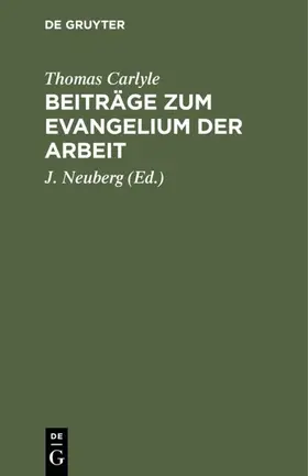Carlyle / Neuberg |  Beiträge zum Evangelium der Arbeit | Buch |  Sack Fachmedien