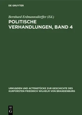 Erdmannsdörffer |  Politische Verhandlungen, Band 4 | Buch |  Sack Fachmedien