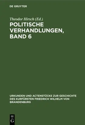Hirsch |  Politische Verhandlungen, Band 6 | Buch |  Sack Fachmedien