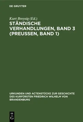 Breysig |  Ständische Verhandlungen, Band 3 (Preußen, Band 1) | Buch |  Sack Fachmedien