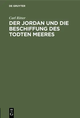 Ritter |  Der Jordan und die Beschiffung des Todten Meeres | Buch |  Sack Fachmedien