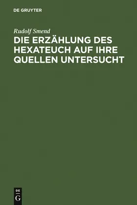 Smend |  Die Erzählung des Hexateuch auf ihre Quellen untersucht | Buch |  Sack Fachmedien