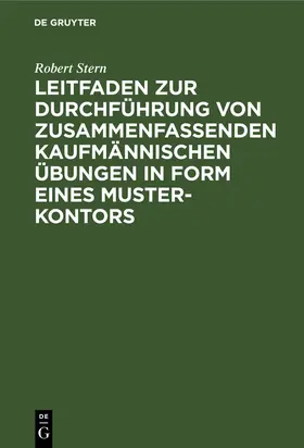Stern |  Leitfaden zur Durchführung von zusammenfassenden kaufmännischen Übungen in Form eines Muster-Kontors | Buch |  Sack Fachmedien