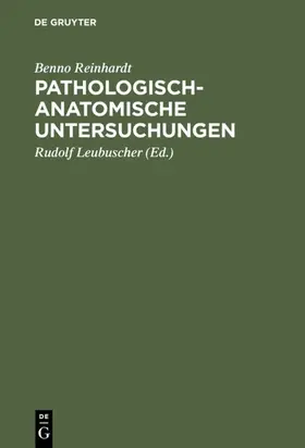 Reinhardt / Leubuscher |  Pathologisch-anatomische Untersuchungen | Buch |  Sack Fachmedien