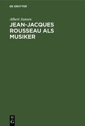 Jansen |  Jean-Jacques Rousseau als Musiker | Buch |  Sack Fachmedien