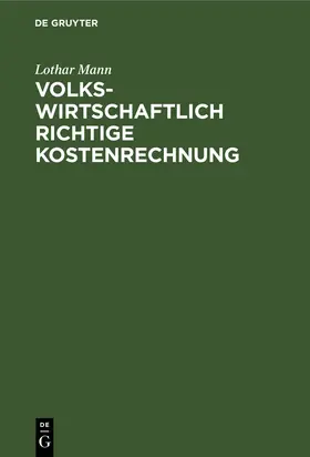 Mann |  Volkswirtschaftlich richtige Kostenrechnung | Buch |  Sack Fachmedien