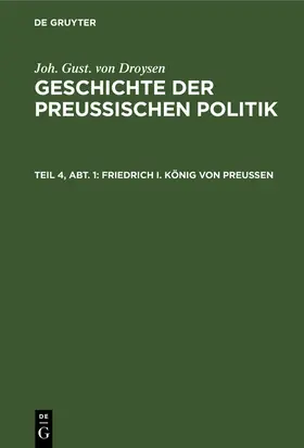 Droysen |  Friedrich I. König von Preußen | Buch |  Sack Fachmedien