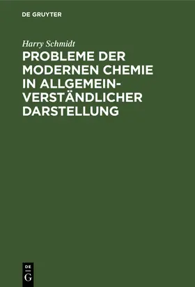 Schmidt |  Probleme der modernen Chemie in allgemeinverständlicher Darstellung | Buch |  Sack Fachmedien
