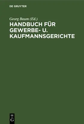 Baum |  Handbuch für Gewerbe- u. Kaufmannsgerichte | Buch |  Sack Fachmedien