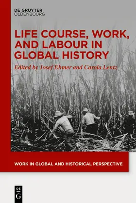 Ehmer / Lentz |  Life Course, Work, and Labour in Global History | Buch |  Sack Fachmedien