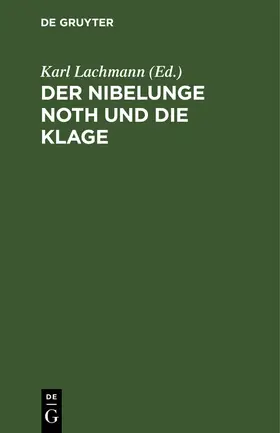 Lachmann |  Der Nibelunge Noth und die Klage | Buch |  Sack Fachmedien
