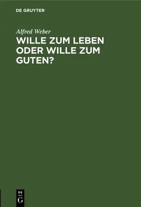 Weber |  Wille zum Leben oder Wille zum Guten? | Buch |  Sack Fachmedien