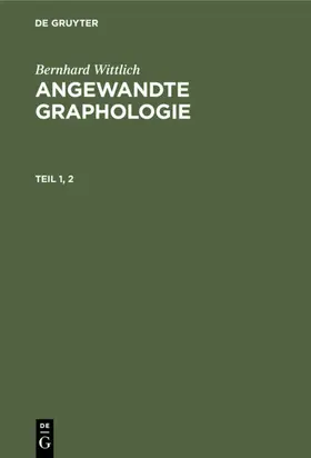 Wittlich |  Bernhard Wittlich: Angewandte Graphologie. Teil 1, 2 | Buch |  Sack Fachmedien