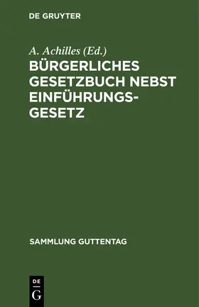Achilles |  Bürgerliches Gesetzbuch nebst Einführungsgesetz | Buch |  Sack Fachmedien