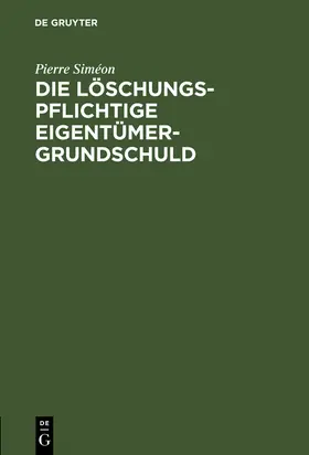 Siméon |  Die löschungspflichtige Eigentümergrundschuld | Buch |  Sack Fachmedien