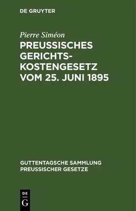 Siméon |  Preussisches Gerichtskostengesetz vom 25. Juni 1895 | Buch |  Sack Fachmedien