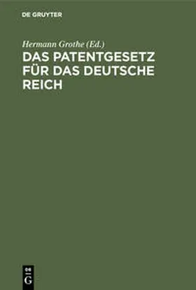 Grothe |  Das Patentgesetz für das Deutsche Reich | Buch |  Sack Fachmedien
