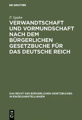 Spahn |  Verwandtschaft und Vormundschaft nach dem Bürgerlichen Gesetzbuche für das Deutsche Reich | Buch |  Sack Fachmedien