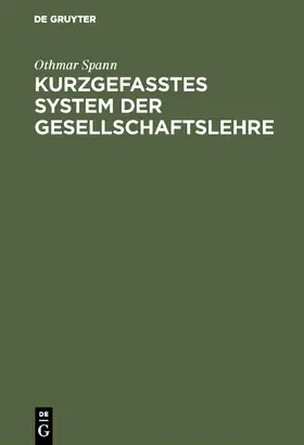Spann |  Kurzgefasstes System der Gesellschaftslehre | Buch |  Sack Fachmedien
