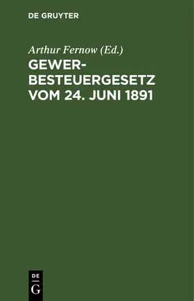 Fernow |  Gewerbesteuergesetz vom 24. Juni 1891 | Buch |  Sack Fachmedien