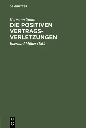 Staub / Müller |  Die positiven Vertragsverletzungen | Buch |  Sack Fachmedien