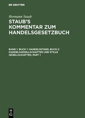 Staub / Koenige / Bondi |  Buch 1: Handelsstand, Buch 2: Handelsgesellschaften und stille Gesellschaften | Buch |  Sack Fachmedien