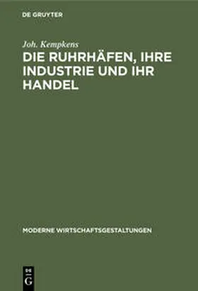 Kempkens |  Die Ruhrhäfen, ihre Industrie und ihr Handel | Buch |  Sack Fachmedien