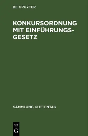 Konkursordnung mit Einführungsgesetz | Buch | 978-3-11-115992-8 | sack.de
