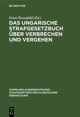 Rosenfeld |  Das ungarische Strafgesetzbuch über Verbrechen und Vergehen | Buch |  Sack Fachmedien