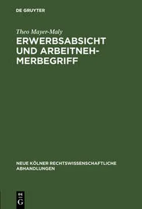 Mayer-Maly |  Erwerbsabsicht und Arbeitnehmerbegriff | Buch |  Sack Fachmedien