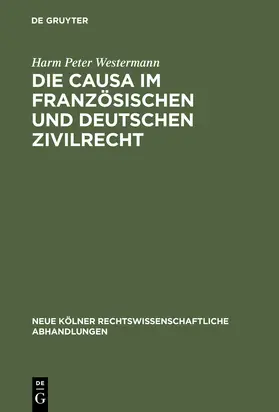 Westermann |  Die causa im französischen und deutschen Zivilrecht | Buch |  Sack Fachmedien