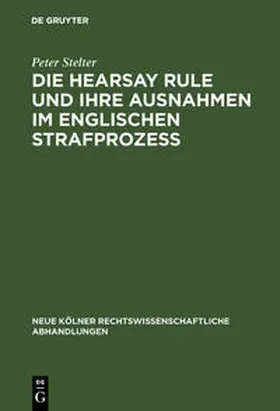 Stelter | Die Hearsay Rule und ihre Ausnahmen im englischen Strafprozeß | Buch | 978-3-11-116318-5 | sack.de