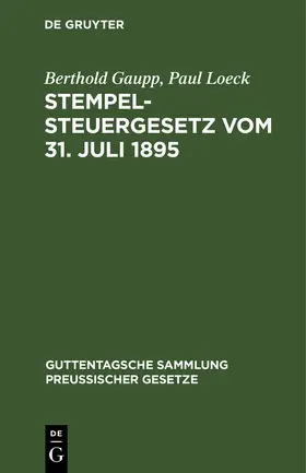 Loeck / Gaupp |  Stempelsteuergesetz vom 31. Juli 1895 | Buch |  Sack Fachmedien