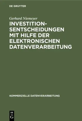 Niemeyer |  Investitionsentscheidungen mit Hilfe der elektronischen Datenverarbeitung | Buch |  Sack Fachmedien