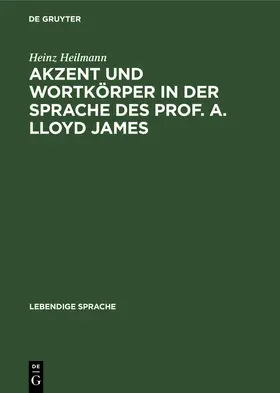 Heilmann |  Akzent und Wortkörper in der Sprache des Prof. A. Lloyd James | Buch |  Sack Fachmedien