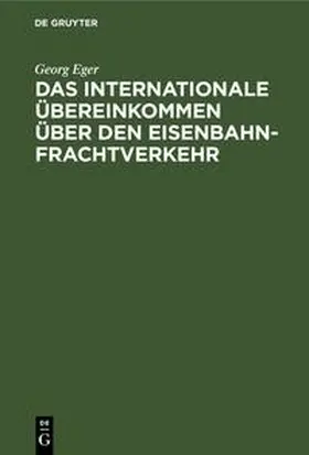 Eger |  Das Internationale Übereinkommen über den Eisenbahnfrachtverkehr | Buch |  Sack Fachmedien