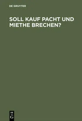  Soll Kauf Pacht und Miethe brechen? | Buch |  Sack Fachmedien