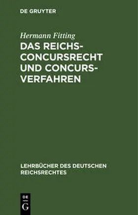 Fitting |  Das Reichs-Concursrecht und Concursverfahren | Buch |  Sack Fachmedien