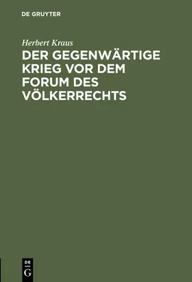 Kraus |  Der gegenwärtige Krieg vor dem Forum des Völkerrechts | Buch |  Sack Fachmedien